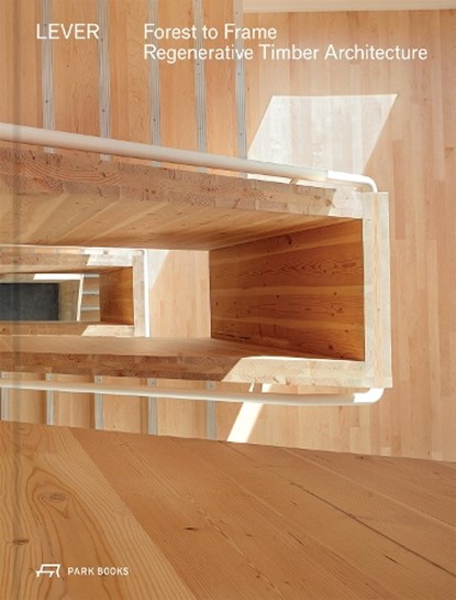 Forest to Frame, LEVER Architecture ; Julia van den Hout - Gebonden - 9783038604778