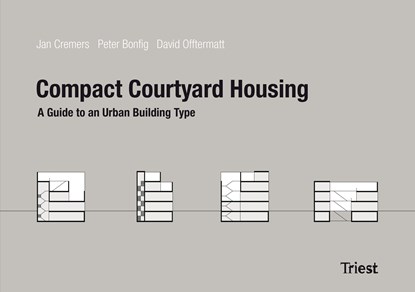 Compact Courtyard Houses, Jan Cremers ;  Peter Bonfig - Paperback - 9783038630524