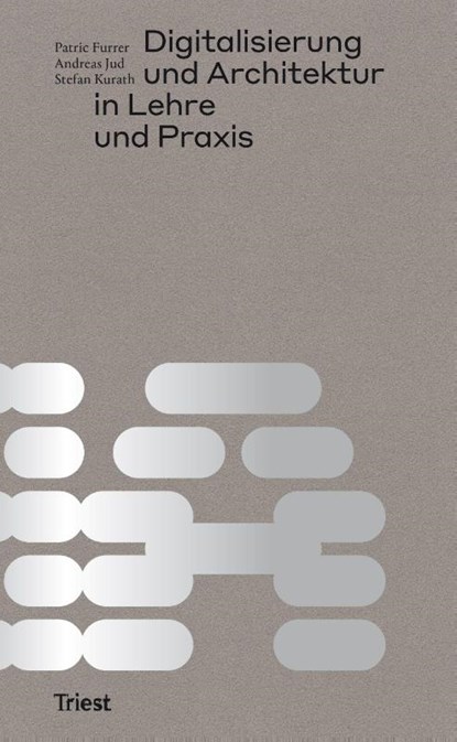 Digitalisierung und Architektur in Lehre und Praxis, Patric Furrer ; Andreas Jud ; Stefan Kurath - Paperback - 9783038630715