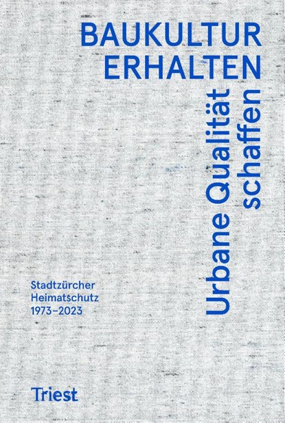 Baukultur erhalten. Urbane Qualität schaffen, Stadtzürcher Heimatschutz - Gebonden - 9783038630807