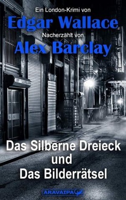 Das Silberne Dreieck und Das Bilderrätsel, Edgar Wallace ; Alex Barclay - Ebook - 9783038649014