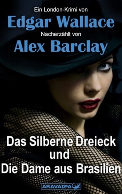 Das Silberne Dreieck und Die Dame aus Brasilien, Edgar Wallace ; Alex Barclay - Ebook - 9783038649052