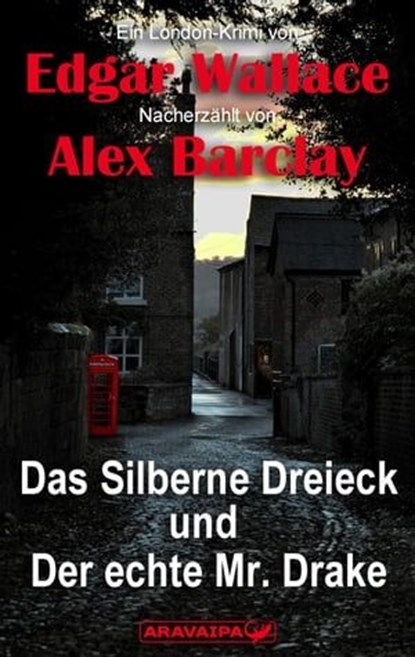 Das Silberne Dreieck und Der echte Mr. Drake, Edgar Wallace/Alex Barclay - Ebook - 9783038649069