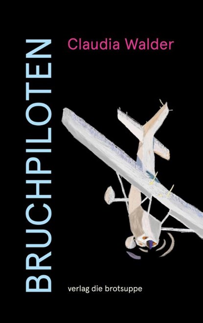 BRUCHPILOTEN, Claudia Walder - Paperback - 9783038670612