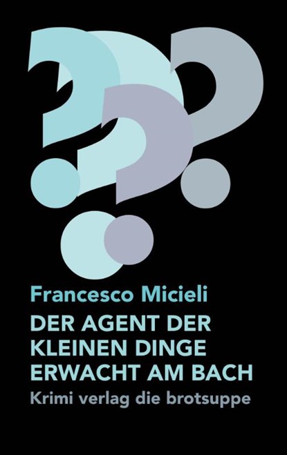 DER AGENT DER KLEINEN DINGE ERWACHT AM BACH, Francesco Micieli - Gebonden - 9783038670940