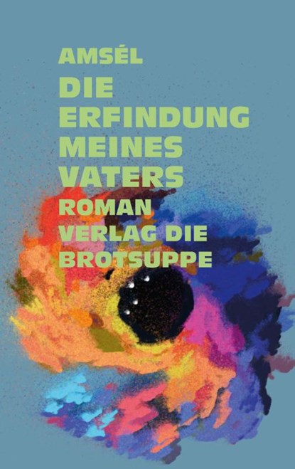 Die Erfindung meines Vaters, Amsél o. A. - Gebonden - 9783038670971