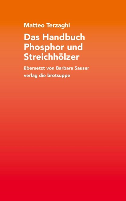 Das Handbuch Phosphor und Streichhölzer, Matteo Terzaghi - Gebonden - 9783038671138