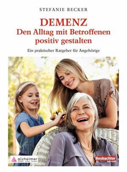 DEMENZ – Den Alltag mit Betroffenen positiv gestalten, Stefanie Becker - Ebook - 9783038751533