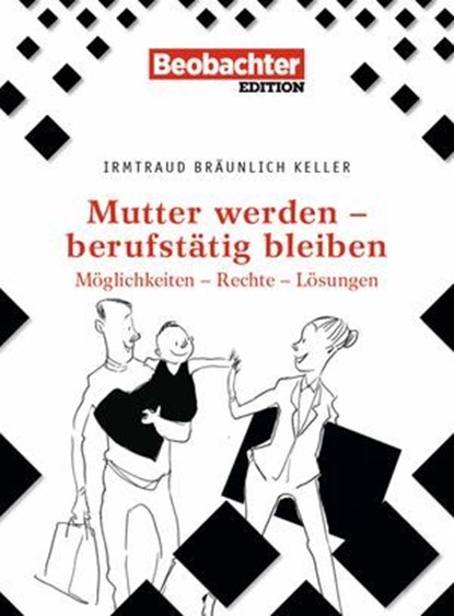 Mutter werden – berufstätig bleiben, Irmtraud Bräunlich-Keller - Ebook - 9783038752325