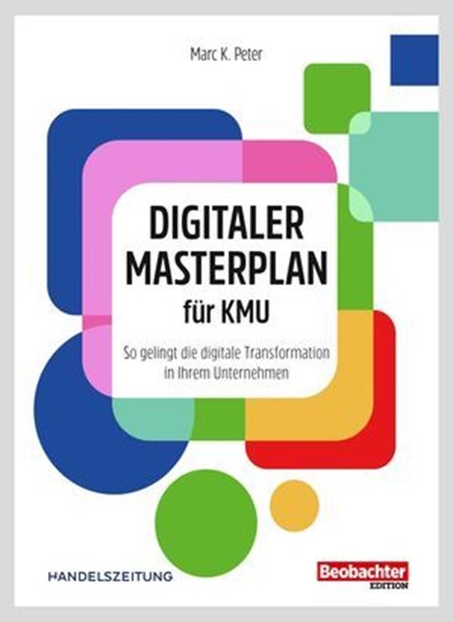 Digitaler Masterplan für KMU, Marc K. Peter - Ebook - 9783038754725