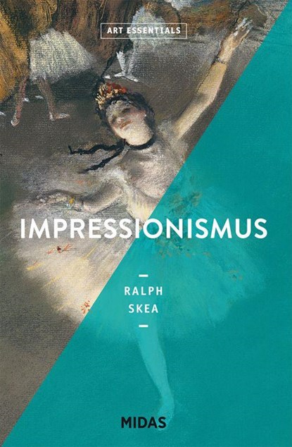 Impressionismus (ART ESSENTIALS), Ralph Skea - Paperback - 9783038761488