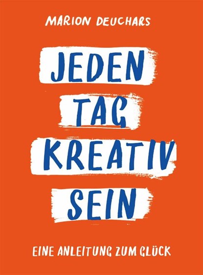 Jeden Tag kreativ sein, Marion Deuchars - Paperback - 9783038762997