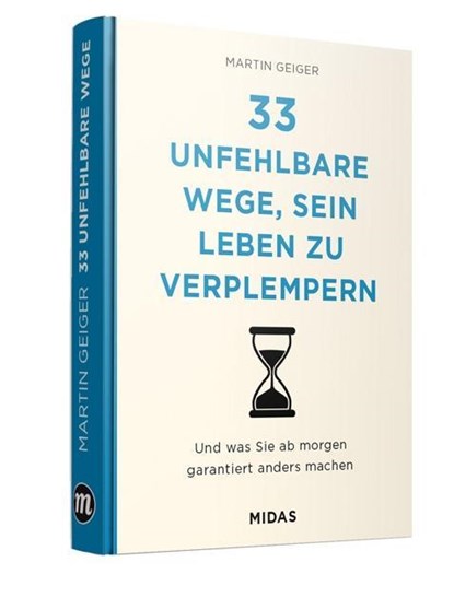 33 unfehlbare Wege, sein Leben zu verplempern, Martin Geiger - Gebonden - 9783038765158