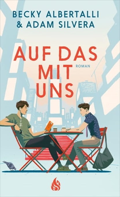 Auf das mit uns, Betty Albertalli ; Adam Silvera - Ebook - 9783038801610