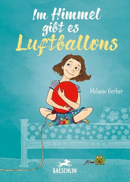 Im Himmel gibt es Luftballons, Melanie Gerber - Gebonden - 9783038930198