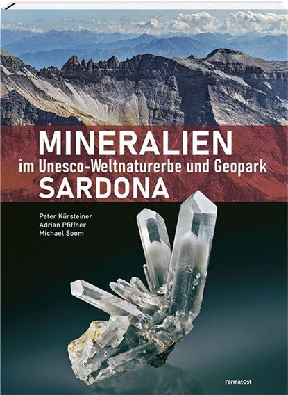 Mineralien im Unesco-Weltnaturerbe und Geopark Sardona, Peter Kürsteiner ; Adrian Pfiffner ; Michael Soom - Gebonden - 9783038950196