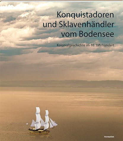 Konquistadoren und Sklavenhändler vom Bodensee, Rezia Krauer ; Hannah A. Beck ; Kirsten Mahlke ; Nicole Stadelmann - Gebonden - 9783038950615