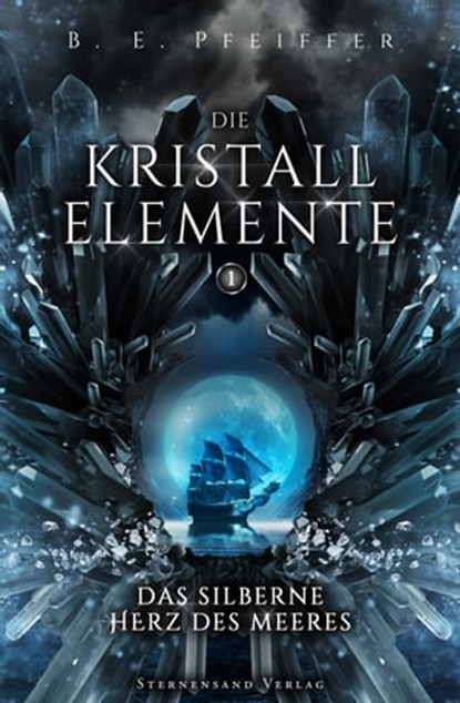 Die Kristallelemente (Band 1): Das silberne Herz des Meeres, B. E. Pfeiffer - Ebook - 9783038961161