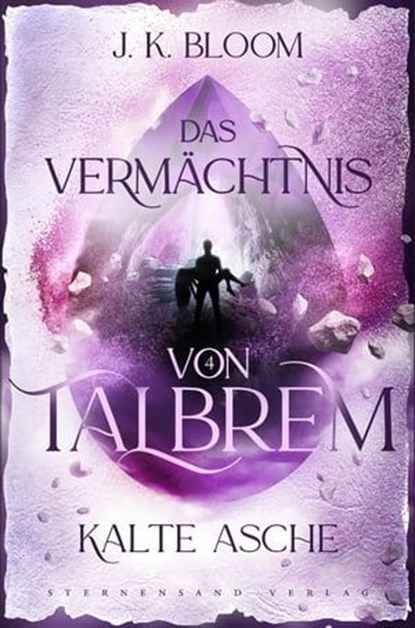Das Vermächtnis von Talbrem (Band 4): Kalte Asche, J. K. Bloom - Ebook - 9783038962144