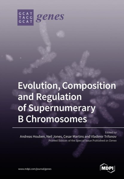 Evolution, Composition and Regulation of Supernumerary B Chromosomes, niet bekend - Paperback - 9783038977865