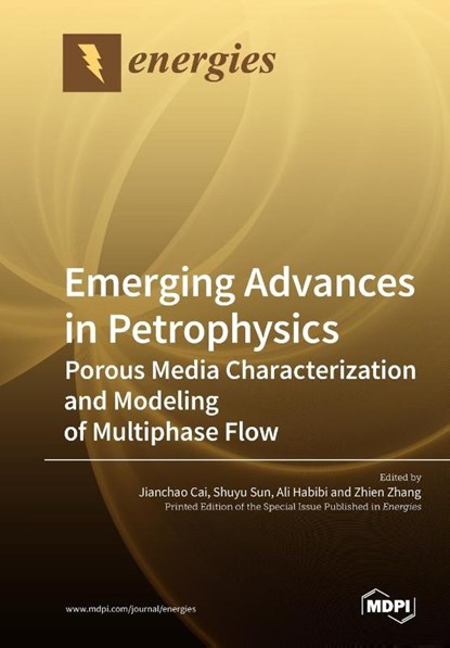 Emerging Advances in Petrophysics, Jianchao Cai - Paperback - 9783038977940