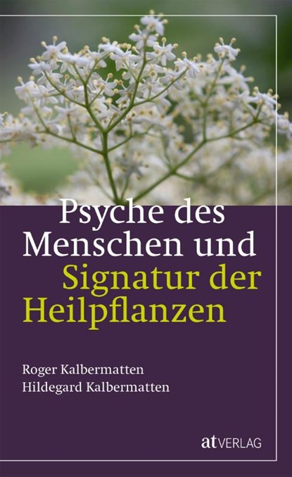 Psyche des Menschen und Signatur der Heiflplanzen, Roger Kalbermatten ; Hildegard Kalbermatten - Gebonden - 9783039020638