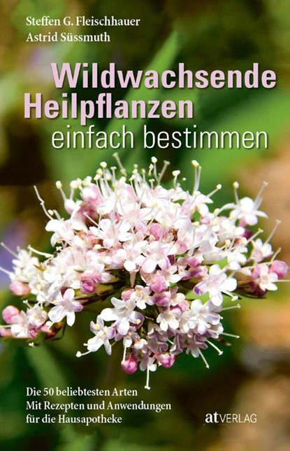 Wildwachsende Heilpflanzen einfach bestimmen, Steffen Guido Fleischhauer ; Astrid Süssmuth ; Roland Spiegelberger ; Claudia Gassner - Paperback - 9783039021222