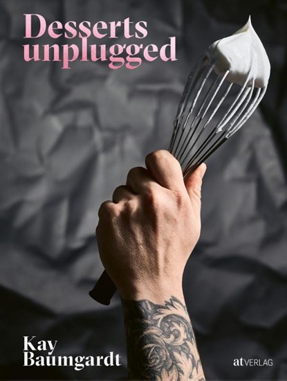 Desserts unplugged, Kay Baumgardt - Gebonden - 9783039021390
