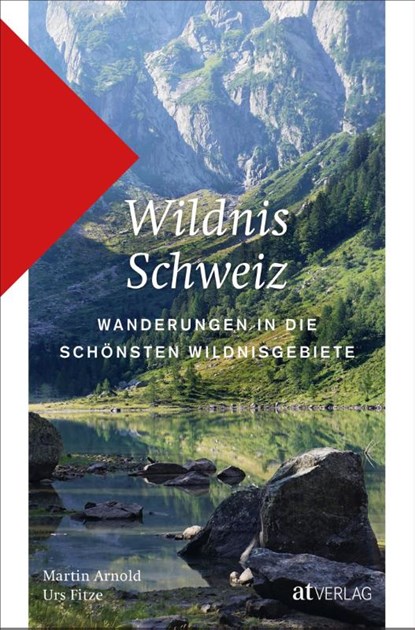 Wildnis Schweiz, Martin Arnold ; Urs Fitze ; Davide De Martis - Paperback - 9783039022045