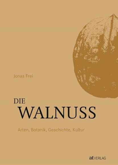 Die Walnuss, Jonas Frei - Gebonden - 9783039022113