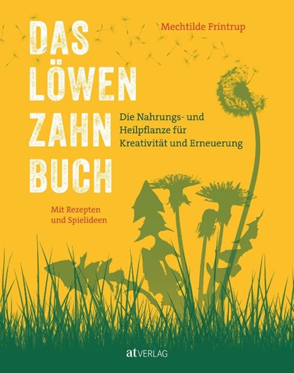 Das Löwenzahn-Buch, Mechtilde Frintrup - Gebonden - 9783039022755