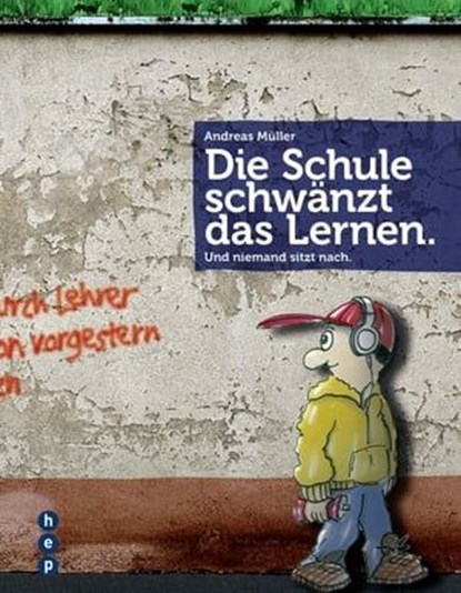 Die Schule schwänzt das Lernen. (E-Book), Andreas Müller - Ebook - 9783039059652