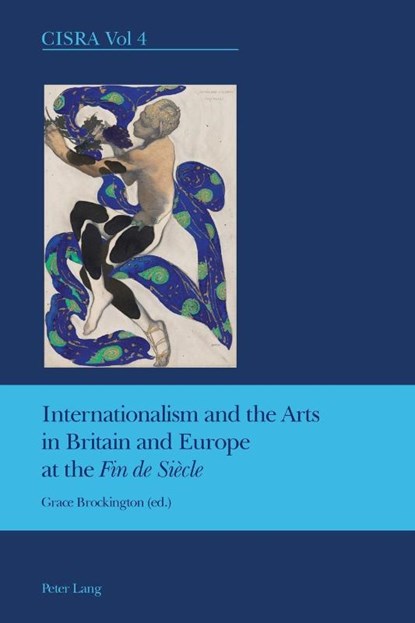 Internationalism and the Arts in Britain and Europe at the "Fin de Siecle", Grace Brockington - Paperback - 9783039111282
