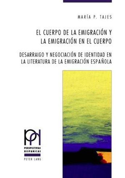 El Cuerpo de la Emigracion Y La Emigracion En El Cuerpo, Maria Tajes - Paperback - 9783039111541