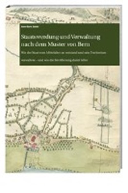 Staatswerdung und Verwaltung nach dem Muster von Bern, DUBLER,  Anne-Marie - Gebonden - 9783039192786