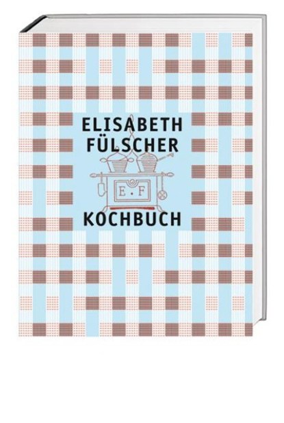 Das Fülscher-Kochbuch, Elisabeth Fülscher - Gebonden - 9783039193004