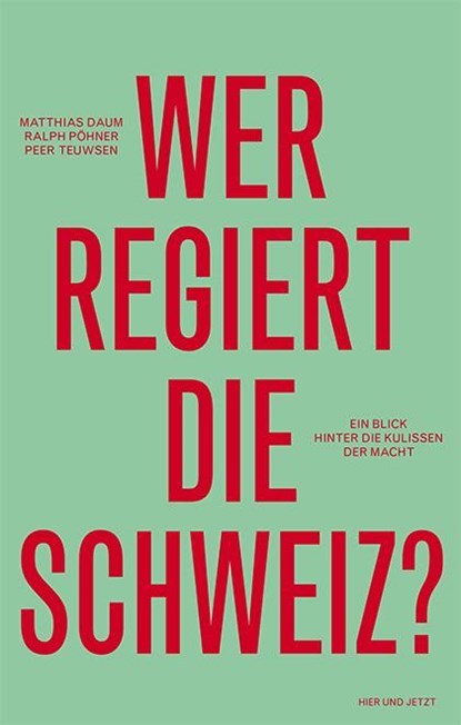 Wer regiert die Schweiz?, Matthias Daum ; Ralph Pöhner ; Peer Teuwsen - Gebonden - 9783039193202