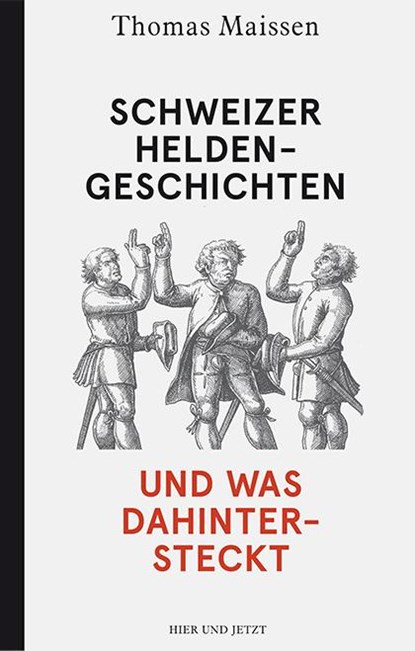 Schweizer Heldengeschichten - und was dahintersteckt, Thomas Maissen - Gebonden - 9783039193400
