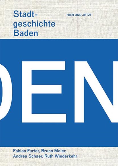 Stadtgeschichte Baden, Fabian Furter ; Bruno Meier ; Andrea Schaer ; Ruth Wiederkehr - Gebonden - 9783039193417