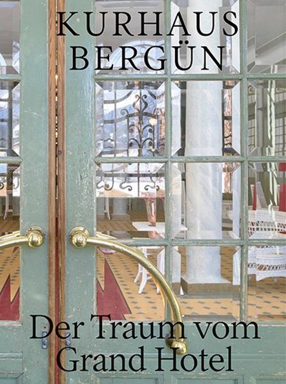 Kurhaus Bergün, Roland Flückiger-Seiler ; Corina Lanfranchi ; Thomas Kaiser - Paperback - 9783039195268