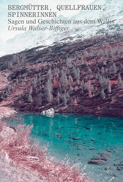 Bergmütter, Quellfrauen, Spinnerinnen, Ursula Walser-Biffiger - Gebonden - 9783039195374
