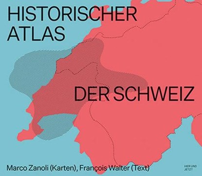 Historischer Atlas der Schweiz, Marco Zanoli ; François Walter - Paperback - 9783039195428