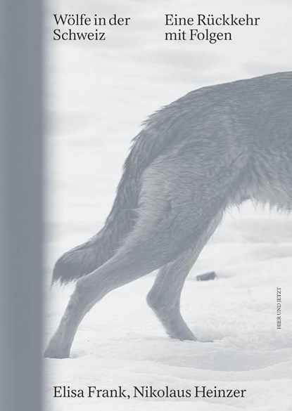Wölfe in der Schweiz, Elisa Frank ; Nikolaus Heinzer ; Bernhard Tschofen ; Gianna Molinari - Paperback - 9783039195619