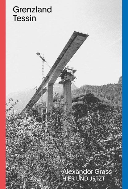 Grenzland Tessin, Alexander Grass - Gebonden - 9783039195831