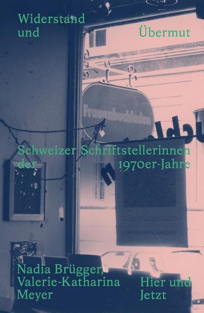 Widerstand und Übermut, Nadia Brügger ; Valerie-Katharina Meyer - Gebonden - 9783039196326