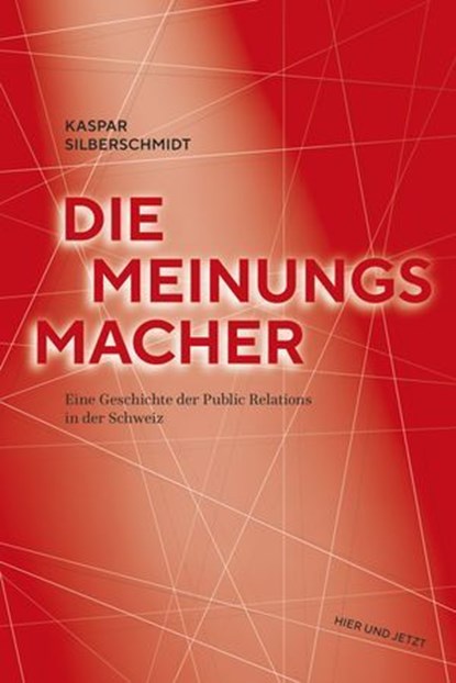 Die Meinungsmacher, Kaspar Silberschmidt - Ebook - 9783039196821