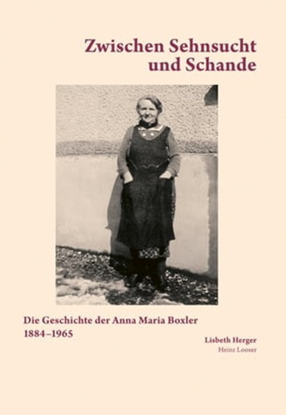 Zwischen Sehnsucht und Schande, Lisbeth Herger ; Heinz Looser - Ebook - 9783039198634