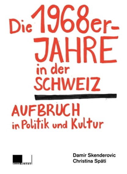 Die 1968er-Jahre in der Schweiz, Damir Skenderovic ; Christina Späti - Ebook - 9783039198764