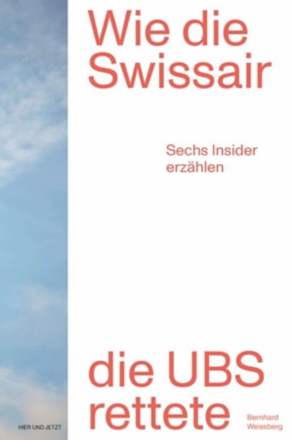 Wie die Swissair die UBS rettete, Bernhard Weissberg - Ebook - 9783039199563