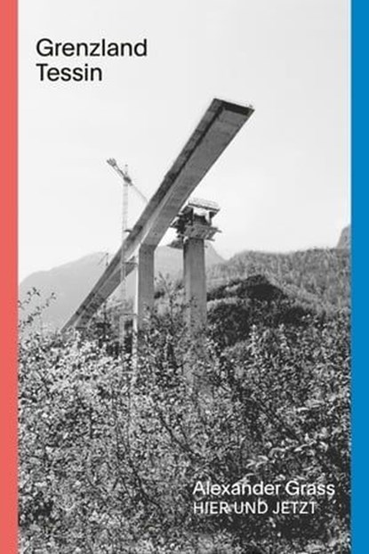 Grenzland Tessin, Alexander Grass ; Alberto Flammer - Ebook - 9783039199969